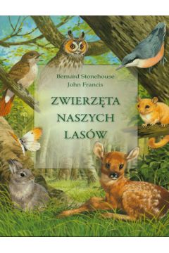Zwierz�ta naszych las�w - Stonehouse Bernard, Francis John - Bernard Stonehouse, Francis John