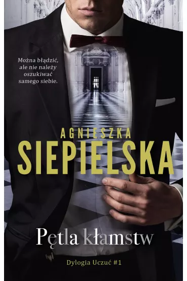 P�tla k�amstw. Dylogia uczu�. Tom 1 - Agnieszka Siepielska