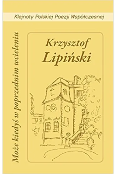 Mo�e kiedy� w poprzednim wcieleniu (Tomik poezji) - Krzysztof Lipi�ski