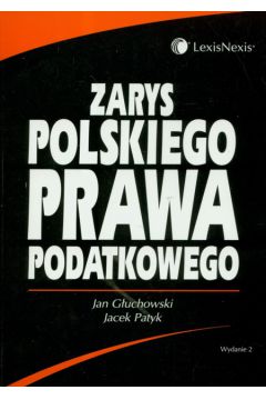 Zarys polskiego prawa podatkowego - G�uchowski Jan, Patyk Jacek - Jacek Patyk, Jan G�uchowski