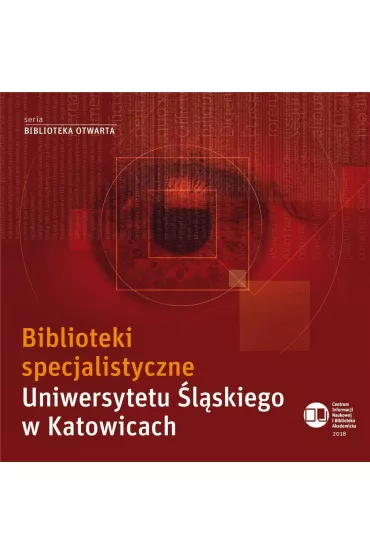 Biblioteki specjalistyczne Uniwersytetu �l�skiego w Katowicach - Dariusz  Pawelec, Maria Kycler, Bogumi�a Warz�chowska