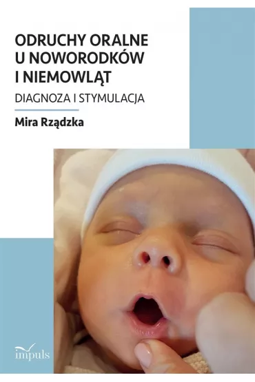 Odruchy oralne u noworodk�w i niemowl�t - Mira  Rz�dzka