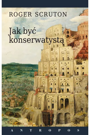 Jak by� konserwatyst� - Roger Scruton