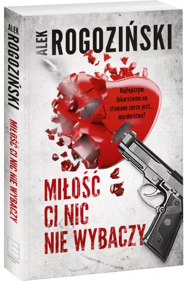 Mi�o�� ci nic nie wybaczy - Alek Rogozi�ski