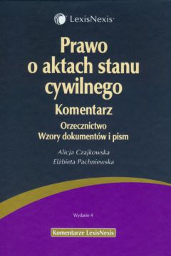 Prawo o aktach stanu cywilnego. Komentarz - Czajkowska Alicja, Pachniewska El�bieta - Alicja Czajkowska, El�bieta Pachniewska