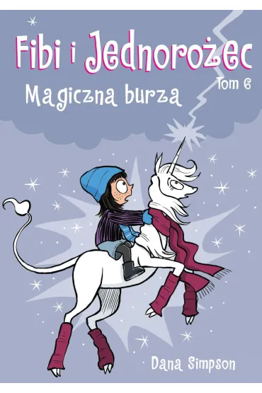 Komiksy s� super! Magiczna burza. Fibi i Jednoro�ec. Tom 6 - Dana  Simpson