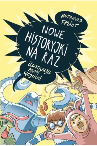 Nowe historyjki na raz - Bernard Friot, Adam W�jcicki