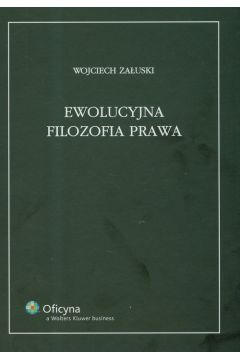 Ewolucyjna filozofia prawa - Zauski Wojciech