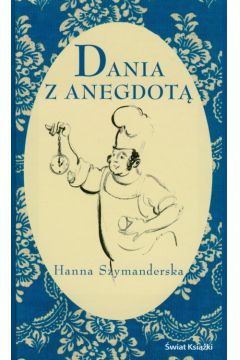 Dania z anegdot� - Szymanderska Hanna - Hanna Szymanderska