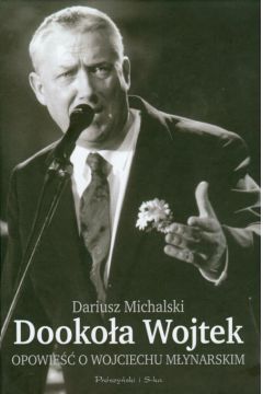 Dooko�a Wojtek. Opowie�� o Wojciechu M�ynarskim - Michalski Dariusz - Dariusz Michalski