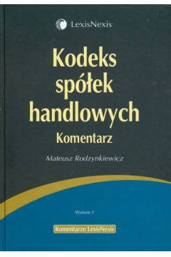 Kodeks sp�ek handlowych Komentarz - Rodzynkiewicz Mateusz - Mateusz Rodzynkiewicz