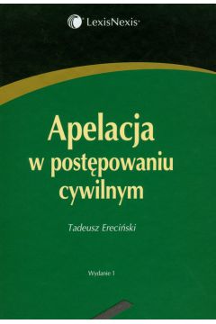 Apelacja w post�powaniu cywilnym - Ereci�ski Tadeusz - Tadeusz Ereci�ski