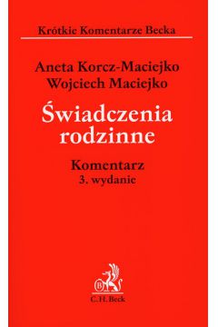 �wiadczenia rodzinne Komentarz - Korcz-Maciejko Aneta, Maciejko Wojciech - Aneta Korcz Maciejko, Wojciech Maciejko