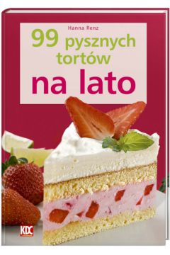 99 pysznych tort�w na lato - Renz Hanna - Hanna Renz