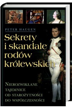 Sekrety i skandale rod�w kr�lewskich - Haugen Peter - Peter Haugen