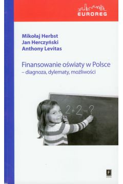 Finansowanie o�wiaty w Polsce - Herbst Miko�aj, Herczy�ski Jan, Levitas Anthony - Jan Herczy�ski, Anthony Levitas, Miko�aj Herbst