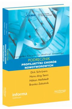 ESMO Podr�cznik profilaktyki chor�b nowotworowych - Dirk Schrijvers Hans-Jorg Senn - Dirk Schrijvers Hans-Jorg Senn