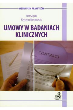 Umowy w badaniach klinicznych - Krystyna Bartkowiak, Piotr Zi�cik