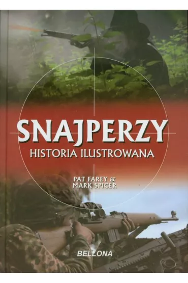 Snajperzy. Ilustrowana historia - Pat Farey, Mark Spicer