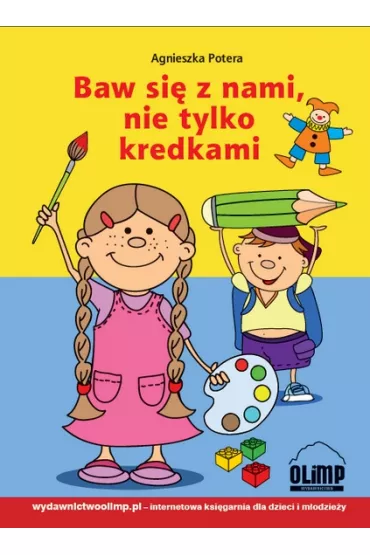 Baw si� z nami, nie tylko kredkami - Agnieszka Potera