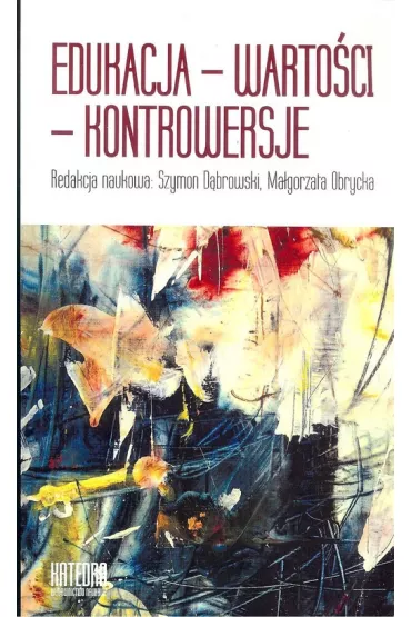 Edukacja - warto�ci - kontrowersje - Szymon D�browski, Ma�gorzata  Obrycka