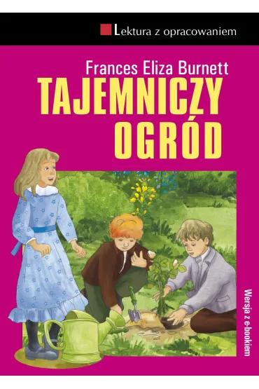Tajemniczy ogr�d. Lektura z opracowaniem - Frances Hodgson Burnett