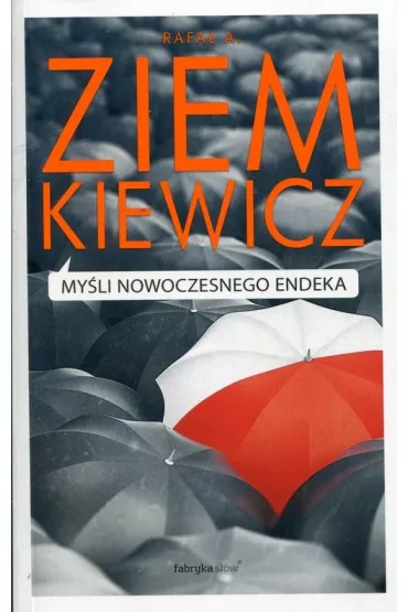 My�li nowoczesnego endeka - Rafa� Ziemkiewicz