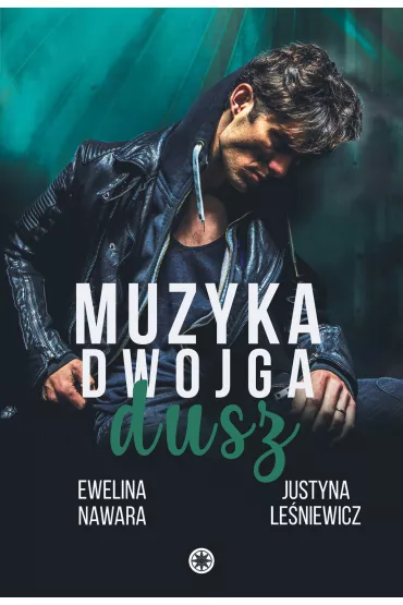 Muzyka dwojga dusz. Kings of Sin. Tom 4 - Ewelina Nawara, Justyna  Le�niewicz