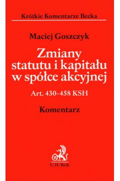 Zmiany statutu i kapita�u w sp�ce akcyjnej. Komentarz - Maciej Goszczyk