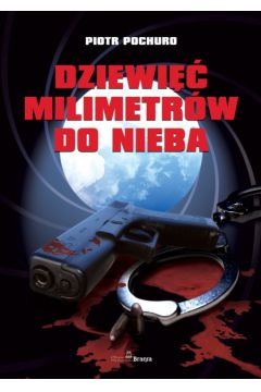 Dziewi�� milimetr�w do nieba - Pochuro Piotr - Piotr Pochuro