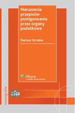 Naruszenia przepis�w post�powania przez organy podatkowe - Strzelec Dariusz - Dariusz Strzelec