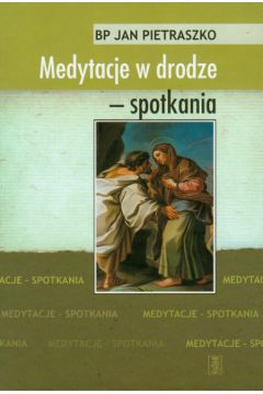 Medytacje w drodze - spotkania - Pietraszko Jan - Jan Pietraszko