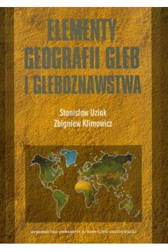 Elementy geografii gleb i gleboznawstwa - Klimowicz Zbigniew, Udziak Stanis�aw - Stanis�aw Udziak, Zbigniew Klimowicz