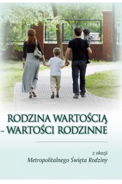 Rodzina warto�ci�. Warto�ci rodzinne. - A. Dro�d�, P. Kurzela, A Ks Dro�d�, P Ks Kurzela