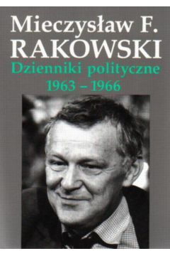 Dzienniki polityczne 1963-1966 - Rakowski Mieczys�aw F. - Mieczys�aw Rakowski