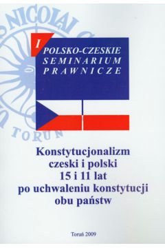 Konstytucjonalizm czeski i polski 15 i 11 lat po uchwaleniu konstytucji obu pa�stw