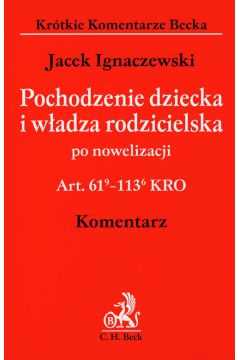 Pochodzenie dziecka i w�adza rodzicielska po nowelizacji komentarz - Jacek Ignaczewski