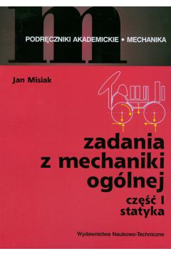 Zadania z mechaniki og�lnej cz�� 1 - Jan Misiak