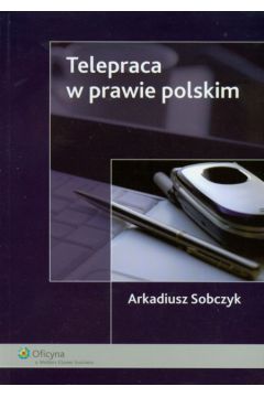 Telepraca w prawie polskim - Sobczyk Arkadiusz - Arkadiusz Sobczyk