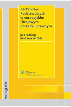 Karta Praw Podstawowych w europejskim i krajowym porz�dku prawnym - Wr�bel Andrzej - Andrzej Wr�bel
