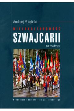 Wielokulturowo�� Szwajcarii na rozdro�u - Por�bski Andrzej - Andrzej Por�bski