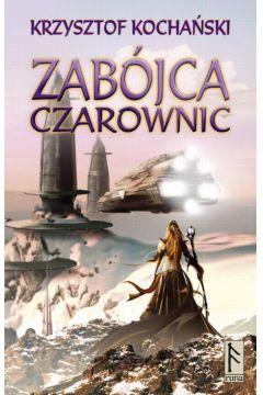 Zab�jca czarownic - Kocha�ski Krzysztof - Krzysztof Kocha�ski