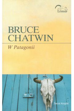 W Patagonii - Chatwin Bruce - Bruce Chatwin