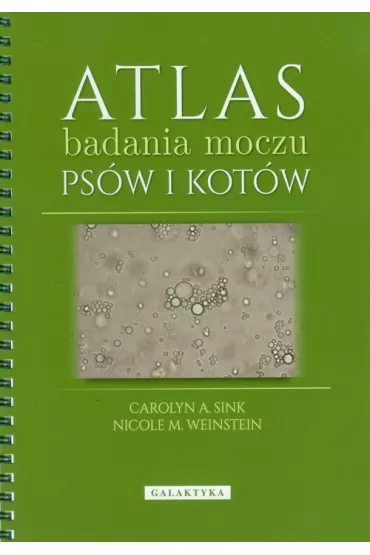 Atlas badania moczu ps�w i kot�w - Carolyn A Sink, Nicole M Weinstein