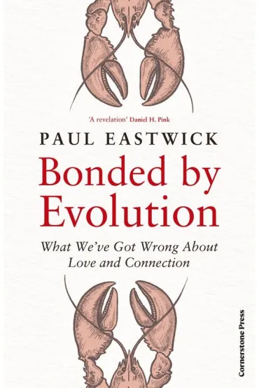 Bonded by Evolution - Paul  Eastwick