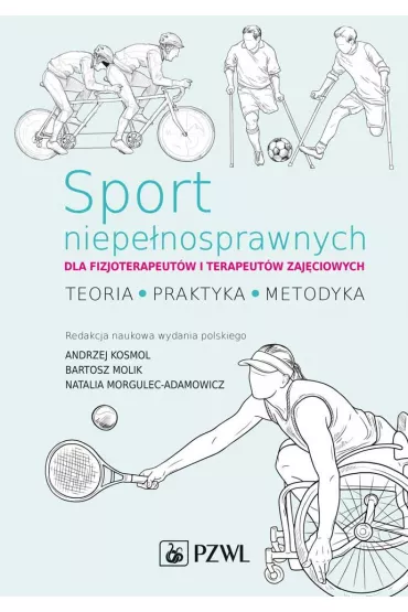 Sport niepe�nosprawnych dla fizjoterapeut�w i terapeut�w zaj�ciowych - Natalia Morgulec-Adamowicz, Bartosz Molik, Andrzej Kosmol