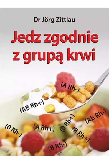 Jedz zgodnie z grup� krwi - Jorg Zittlau