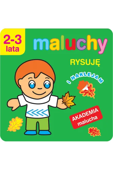 Maluchy. Rysuj� i naklejam. Akademia malucha 2-3 lata - Anna Wi�niewska