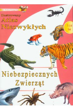 Ilustrowany atlas niezwyk�ych niebezpiecznych zwierz�t