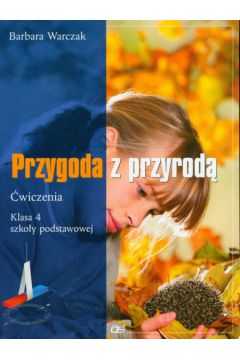 Przygoda z przyrod� 4  �wiczenia - Warczak Barbara - Barbara Warczak